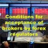 Conditions for acceptance of brokers by forex regulators