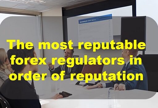 The most reputable forex regulators in order of reputation