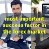 most important success factor in the forex market